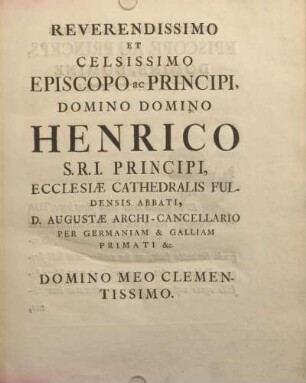 Reverendissimo et celsissimo episcopo ac principi, Domino Domino Henrico ...