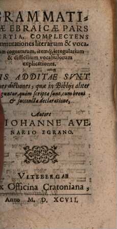 Diqdûq lešôn haq-qodeš, 3. Grammaticae Ebraicae Pars Tertia, complectens commutationes literarum & vocalium cognatarum, itemq[ue] irregularium ...