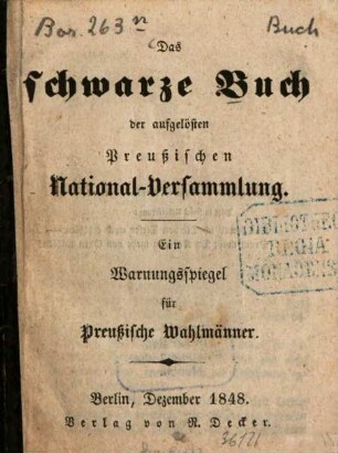Das schwarze Buch der aufgelösten Preussischen National-Versammlung : ein Warnungsspiegel für preussische Wahlmänner