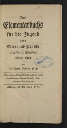 Stück 3: Des Elementarbuchs für die Jugend und für ihre Lehrer und Freunde in gesitteten Ständen ... Stück ...