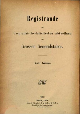 Registrande der Geographisch-Statistischen Abtheilung des Großen Generalstabes. 8. 1878