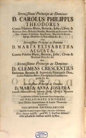 Serenissimæ Stirpis Neoburgicæ In Hymenæo Gemino Reflorescentis Foecunditas Posthuma Symbolicis Coloribus Adumbrata Et Festivis Ignibus Illustrata : Quando Auspice Supremo Numine, ... Domino D. Carolo Philippo Comite Palatino Rheni, ... Domino Nostro Clementissimo Auctore Et Conciliatore
