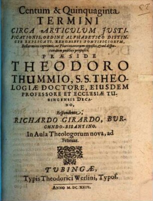 Centum & Quinquaginta Termini Circa Articulum Iustificationis : Ordine Alphabetico Distincte Explicati, Erroribus Pontificiorum, Bellarmini inprimis, ac Photinianorum oppositi, & ad disputandum publice propositi