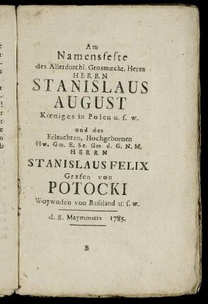 [II. Am Namensfeste des Kœniges von Polen Stanislaus August und des Herrn Stanislaus Felix von Potocki 1785.]