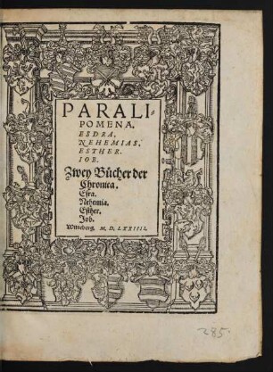 [4]: Parali-||pomena.|| Esdra.|| Nehemias.|| Esther.|| Iob.|| = Zwey Bücher der|| Chronica.|| Esra.|| Nehemia.|| Esther.|| Job