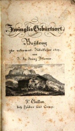 Zwinglis Geburtsort : Beytrag zur reformat. Jubelfeyer 1819