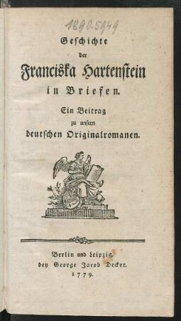 Geschichte der Franciska Hartenstein in Briefen : Ein Beitrag zu unsern deutschen Originalromanen