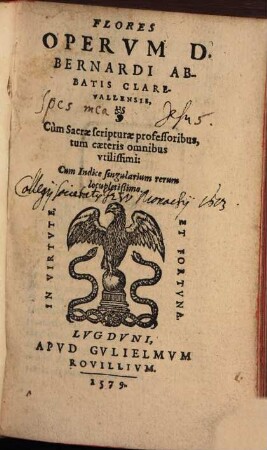 Flores Opervm D. Bernardi Abbatis Clarevallensis : Cum Sacrae scripturae professoribus, tum caeteris omnibus utilissimi