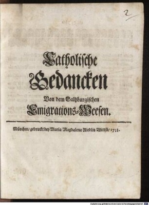 Catholische Gedancken Von dem Saltzburgischen Emigrations-Weesen