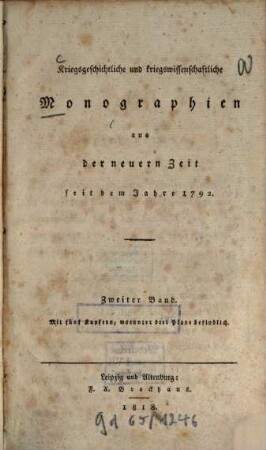 Kriegsgeschichtliche und kriegswissenschaftliche Monographien : aus der neuern Zeit seit dem Jahre 1792, 1818 = Bd. 2