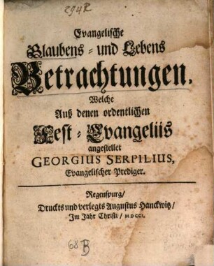 Evangelische Glaubens- und Lebens Betrachtungen : Welche Auß denen ordentlichen Sonntags-Evangeliis In offentlicher Gemeine zu Gottes Ehren angestellet, [2]