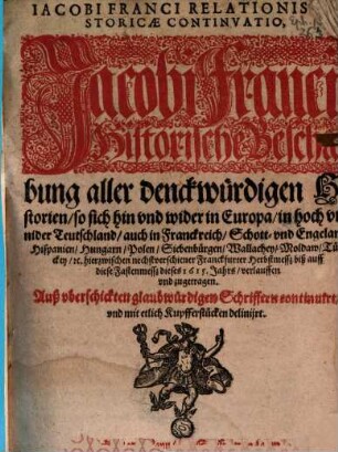 Iacobi Franci relationis historicae continvatio : Jacobi Franci historische Beschreibung aller denckwürdigen Historien .... 1614/15 (1615)