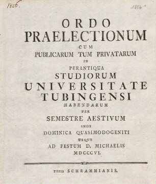 Ordo praelectionum cum publicarum tum privatarum in perantiqua studiorum Universitate Tubingensi habendarum