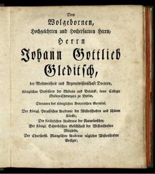 Dem Hochwohlgebornen, Hochgelehrten und Hocherfarnen Herrn, Herrn Johann Gottlieb Gleditsch.