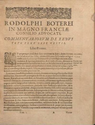 Rodolphi Boterei In Magno Franciae Consilio Advocati, Commentariorvm De Rebvs Toto Pene Orbe Gestis, Liber Primus.