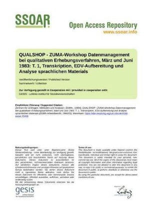 QUALSHOP - ZUMA-Workshop Datenmanagement bei qualitativen Erhebungsverfahren, März und Juni 1983: T. 1, Transkription, EDV-Aufbereitung und Analyse sprachlichen Materials