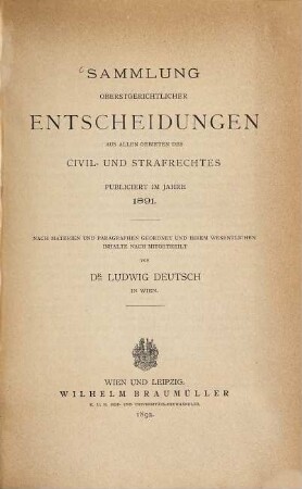 Sammlung oberstgerichtlicher Entscheidungen auf allen Gebieten des Civil- und Strafrechts : nach Materien und Paragraphen geordnet und ihrem wesentlichen Inhalte nach mitgeteilt. 1891 (1892)