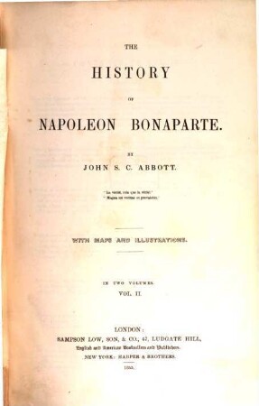 The history of Napoleon Bonaparte : with Maps and Illustrations ; in 2 Vollumes. 2