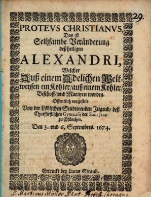 Proteus Christianus : d. i. Seltzsame Veränderung des h. Alexandri [Periocha]