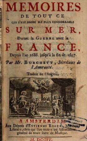 Memoires de tout ce qui s'est passé de plus considerable sur Mer durant la Guerre avec la France depuis l'an 1688 - 1697