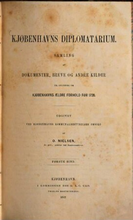 Kjøbenhavns Diplomatarium : samling af dokumenter, breve og andre kilder ; til oplysning om Kjøbenhavn's aldre forhold før 1728, 1