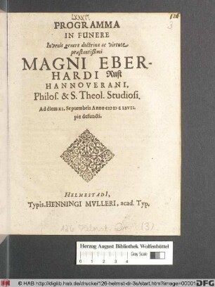 Programma In Funere Iuvenis genere doctrina ac virtute praestantißimi Magni Eberhardi Rust Hannoverani, Philos. & S. Theol. Studiosi. Ad diem XI. Septembris Anno MDCLXVII. pie defuncti
