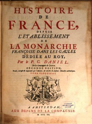 Histoire De France : Depuis L'Etablissement De La Monarchie Françoise Dans Les Gaules. Tome Cinquième