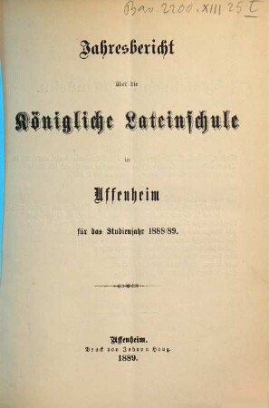 Jahresbericht über die Königliche Lateinschule in Uffenheim für das Schuljahr .... 1888/89