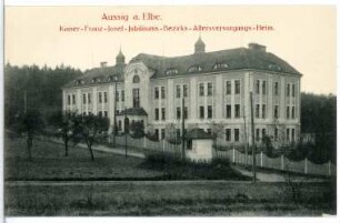 Aussig. Kaiser-Franz-Josef-Jubiläums-Bezirks-Altersversorgungs-Heim