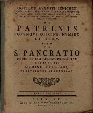 De patrinis, eorumque origine, numero et sexu, item de S. Pancratio ... prolusiones academicae