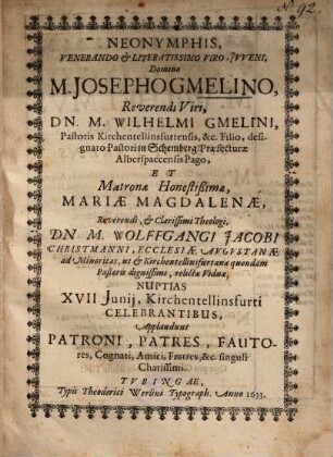 Neonymphis, Venerando et Literatissimo Viro Jvveni [Iuveni], Domino M. Josepho Gmelino ... Wilhelmi Gmelini ... Filio ... Et Matronae Honestißimae Mariae Magdalenae ... Wolffgangi Jacobi Christmanni ... relictae Viduae, Nuptias ...