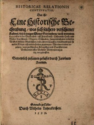 Historicae relationis continvatio : das ist historische Beschreibung fürnemer unnd denckwürdigen Geschichten. 1599