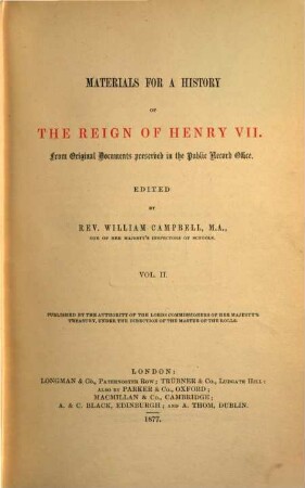 Materials for a history of the reign of Henry VII. : from original documents preserved in the Public Record Office. 2