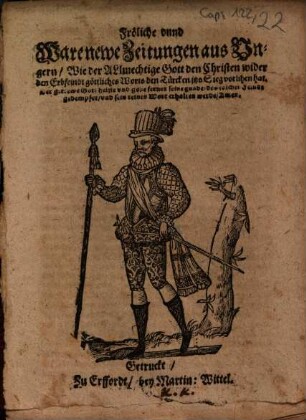 Fröliche vnnd Ware newe Zeitungen aus Vngern, Wie der Allmechtige Gott den Christen wider den Erbfeindt göttliches Worts den Türcken jtzo Sieg vorlihen hat