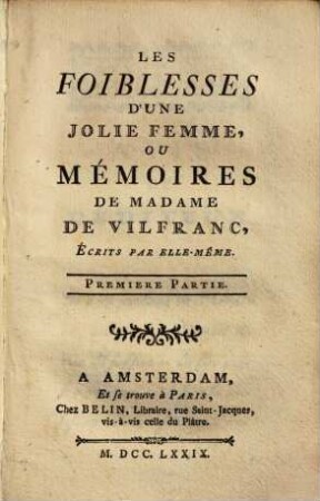 Les foiblesses d'une jolie femme, ou mémoires de Madame de Vilfranc. 1. (1779). - VIII, 94 S.