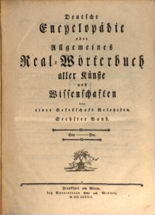 Deutsche Encyclopädie oder Allgemeines Real-Wörterbuch aller Künste und Wissenschaften. 6, Coa - Dec