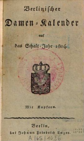 Berlinischer Damen-Kalender : auf d. Gemein-Jahr ..., 1804