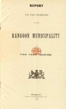 1905/06: Report on the working of the Rangoon municipality