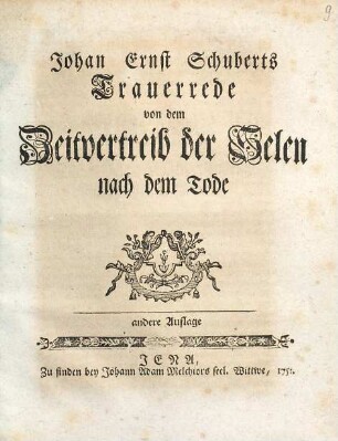 Johan Ernst Schuberts Trauerrede von dem Zeitvertreib der Selen nach dem Tode