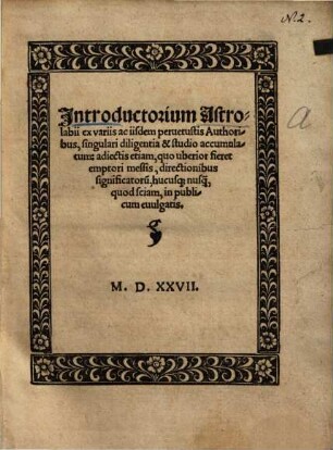Astrolabii ex variis ac iisdem pervetustis authoribus ... accumulatum