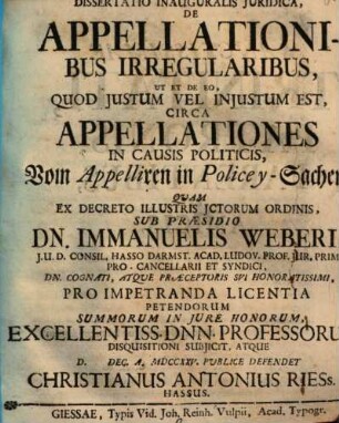 Dissertatio Inauguralis Juridica, De Appellationibus Irregularibus : Ut Et De Eo, Quod Justum Vel Injustum Est, Circa Appellationes In Causis Politicis = Vom Appelliren in Policey-Sachen