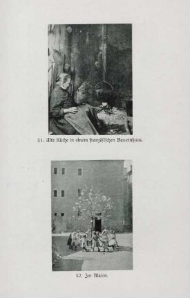 51. Alte Küche in einem französischen Bauernhaus. 52. Im Maien.
