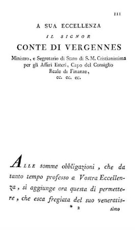 A Sua Eccellenza Il Signor Conte Di Vergennes Ministro, e Segretario di Stato di S. M. Cristianissima per gli Affari Esteri, Capo del Consiglio Reale di Finanze, ec. ec. ec.