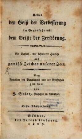 Ueber den Geist der Verbesserung im Gegensatze mit dem Geiste der Zerstörung : ein Versuch, mit besonderer Hinsicht auf gewisse Zeichen unserer Zeit, 1