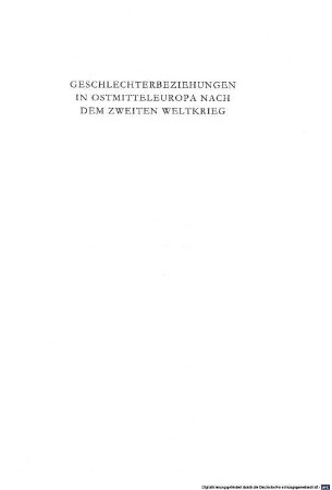 Geschlechterbeziehungen in Ostmitteleuropa nach dem Zweiten Weltkrieg : soziale Praxis und Konstruktionen von Geschlechterbildern ; Vorträge der Tagung des Collegium Carolinum in Bad Wiessee vom 17. bis 20. November 2005