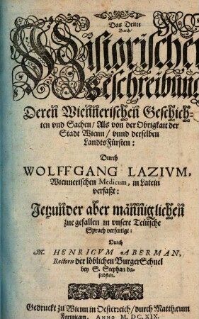 Historische Beschreibung der Weitberümbten, Kayserlichen Hauptstatt Wienn In Österreich : darin derselben ursprung Adel, Obrigkait, und geschlächter außführlich erkärt werden, 3