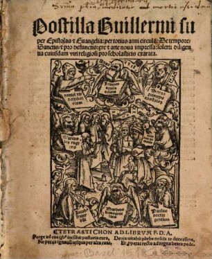 Postilla Guillermi super Epistolas e[t] Euangelia : per totius anni circulu[m]: De tempore, Sanctis, e[t] pro defunctis ...