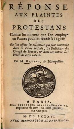 Réponse aux plaintes des Protestans contre les moyens ... pour les réunir à l'Eglise