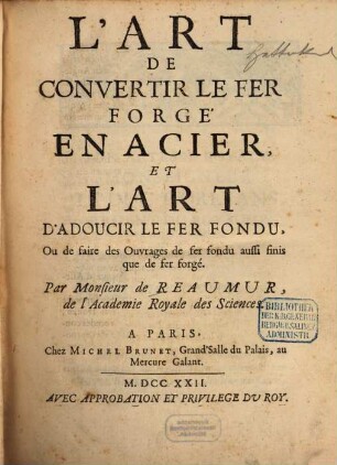 L' Art De Convertir Le Fer Forgé En Acier Et L'Art D'Adoucir Le Fer Fondu, Ou de faire des Ouvrages des fer fondu aussi finis que de fer forgé
