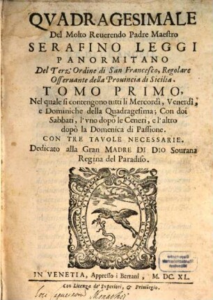 Quadragesimale, 1. Nel quale si contengono tutti li Mercodi, Venerdi, e Dominiche della Quadragesima; ...